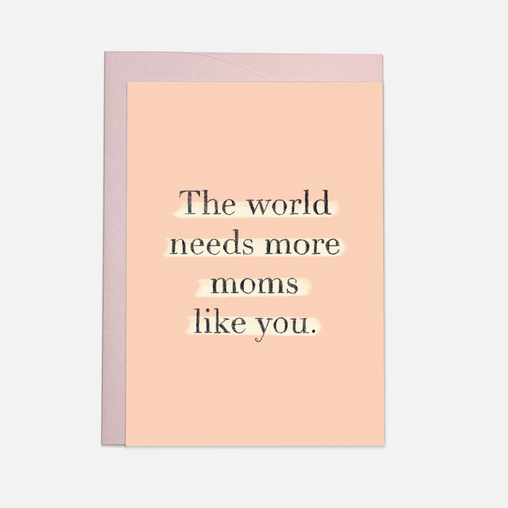 The world needs more moms like you Grußkarte