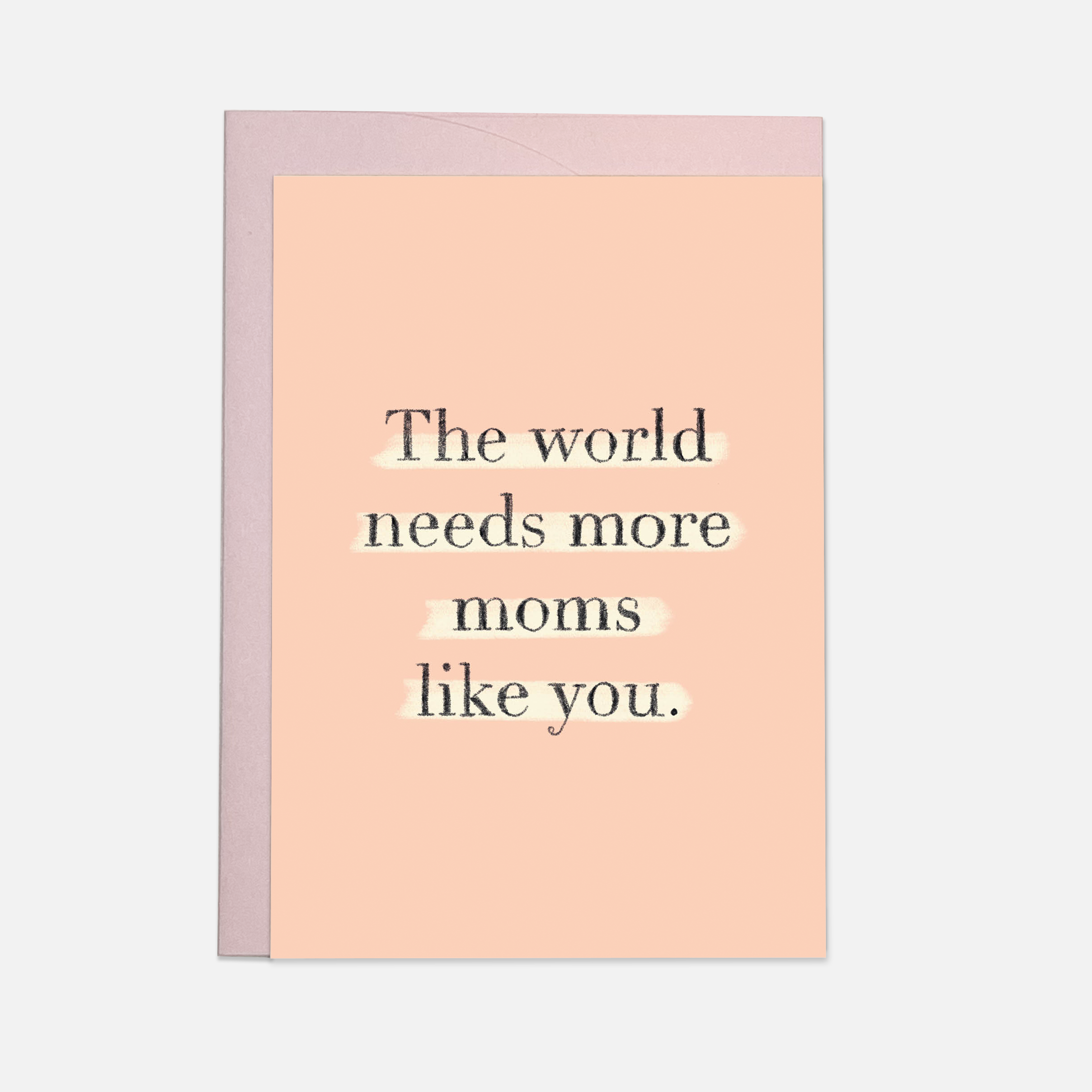 The world needs more moms like you Grußkarte